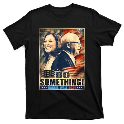 Do Something Kamala Harris Walz 2024 President Campaign T-Shirt