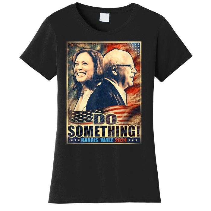 Do Something Kamala Harris Walz 2024 President Campaign Women's T-Shirt