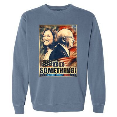 Do Something Kamala Harris Walz 2024 President Campaign Garment-Dyed Sweatshirt