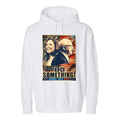 Do Something Kamala Harris Walz 2024 President Campaign Garment-Dyed Fleece Hoodie