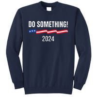 Do Something Kamala Harris Walz 2024 President Campaign Tall Sweatshirt