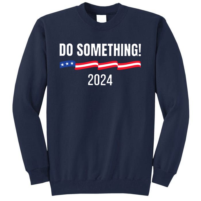 Do Something Kamala Harris Walz 2024 President Campaign Tall Sweatshirt