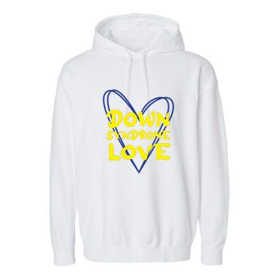 Down Syndrome Love For Down Syndrome Awareness Gift Garment-Dyed Fleece Hoodie