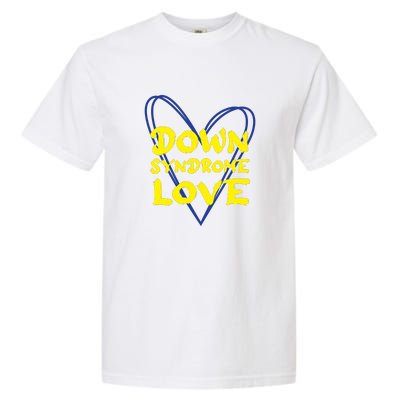 Down Syndrome Love For Down Syndrome Awareness Gift Garment-Dyed Heavyweight T-Shirt