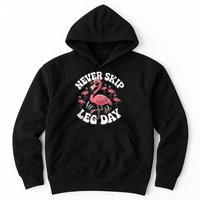 Dont Skip Leg Day Flamingo Never Skip Leg Day Tee Never Skip Leg Day Flamingo Bird Sport Funny Gym Funny Memes Hoodie