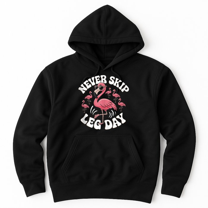 Dont Skip Leg Day Flamingo Never Skip Leg Day Tee Never Skip Leg Day Flamingo Bird Sport Funny Gym Funny Memes Hoodie