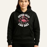 Dont Skip Leg Day Flamingo Never Skip Leg Day Tee Never Skip Leg Day Flamingo Bird Sport Funny Gym Funny Memes Hoodie