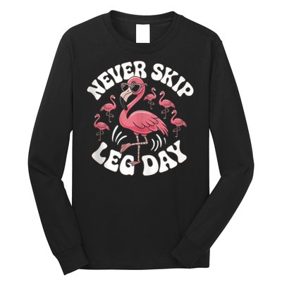 Dont Skip Leg Day Flamingo Never Skip Leg Day Tee Never Skip Leg Day Flamingo Bird Sport Funny Gym Funny Memes Long Sleeve Shirt