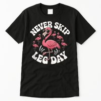 Dont Skip Leg Day Flamingo Never Skip Leg Day Tee Never Skip Leg Day Flamingo Bird Sport Funny Gym Funny Memes Tall T-Shirt