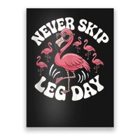 Dont Skip Leg Day Flamingo Never Skip Leg Day Tee Never Skip Leg Day Flamingo Bird Sport Funny Gym Funny Memes Poster