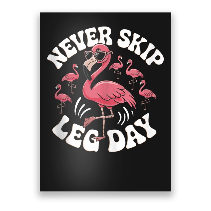 Dont Skip Leg Day Flamingo Never Skip Leg Day Tee Never Skip Leg Day Flamingo Bird Sport Funny Gym Funny Memes Poster