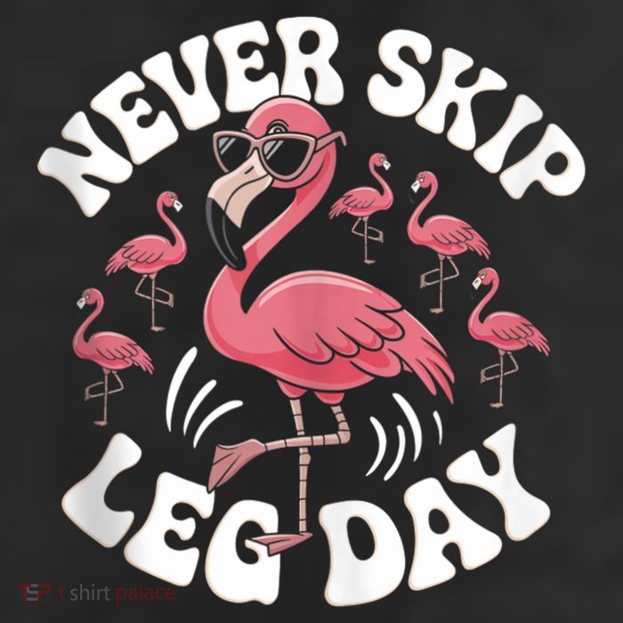 Dont Skip Leg Day Flamingo Never Skip Leg Day Tee Never Skip Leg Day Flamingo Bird Sport Funny Gym Funny Memes Trucker Hat