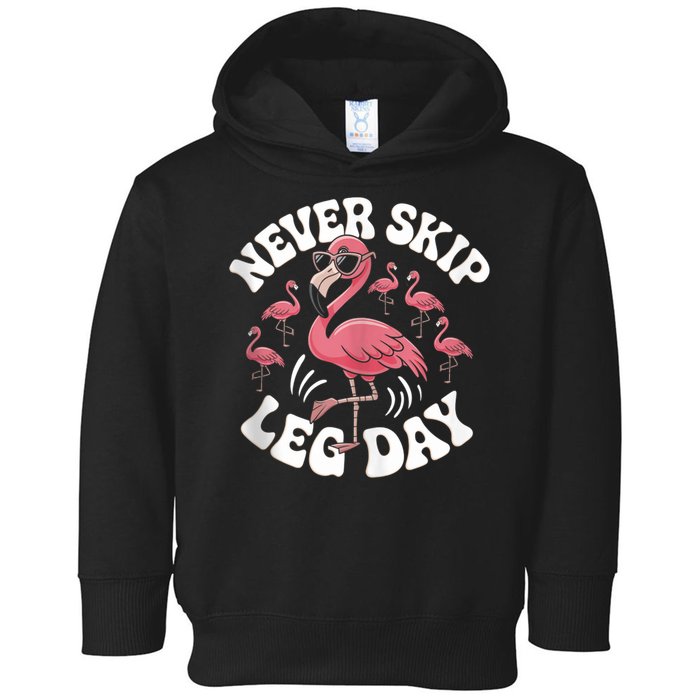 Dont Skip Leg Day Flamingo Never Skip Leg Day Tee Never Skip Leg Day Flamingo Bird Sport Funny Gym Funny Memes Toddler Hoodie
