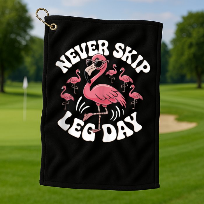 Dont Skip Leg Day Flamingo Never Skip Leg Day Tee Never Skip Leg Day Flamingo Bird Sport Funny Gym Funny Memes Golf Towel
