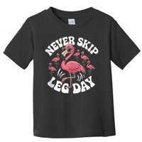 Dont Skip Leg Day Flamingo Never Skip Leg Day Tee Never Skip Leg Day Flamingo Bird Sport Funny Gym Funny Memes Toddler T-Shirt