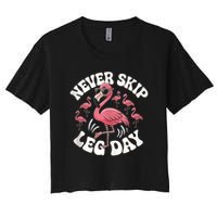Dont Skip Leg Day Flamingo Never Skip Leg Day Tee Never Skip Leg Day Flamingo Bird Sport Funny Gym Funny Memes Crop Top