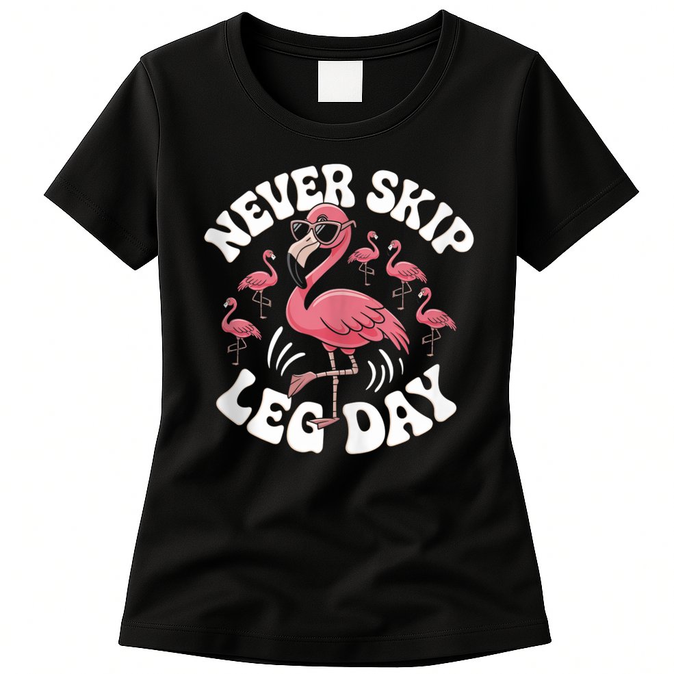 Dont Skip Leg Day Flamingo Never Skip Leg Day Tee Never Skip Leg Day Flamingo Bird Sport Funny Gym Funny Memes Womens T-Shirt