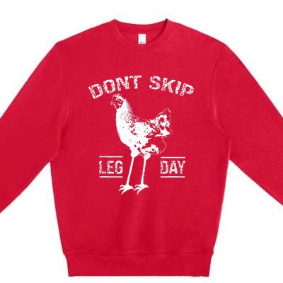 Dont Skip Leg Day Chicken Gym Workout Fitness Funny Premium Crewneck Sweatshirt