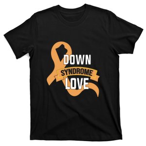 Down Syndroe Love For Down Syndrome Awareness Gift T-Shirt