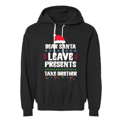 Dear Santa Leave Presents Take Brother Christmas Garment-Dyed Fleece Hoodie