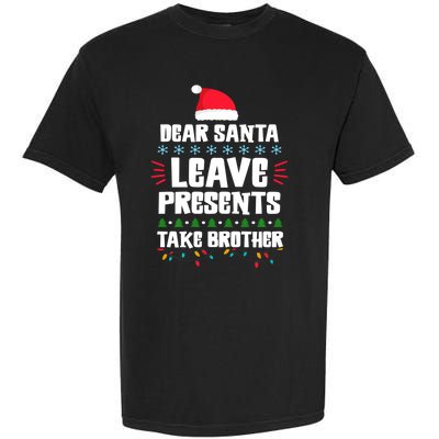 Dear Santa Leave Presents Take Brother Christmas Garment-Dyed Heavyweight T-Shirt