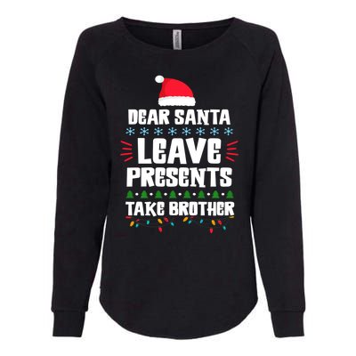 Dear Santa Leave Presents Take Brother Christmas Womens California Wash Sweatshirt