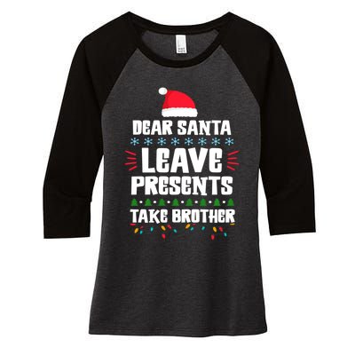 Dear Santa Leave Presents Take Brother Christmas Women's Tri-Blend 3/4-Sleeve Raglan Shirt