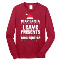 Dear Santa Leave Presents Take Brother Christmas Long Sleeve Shirt