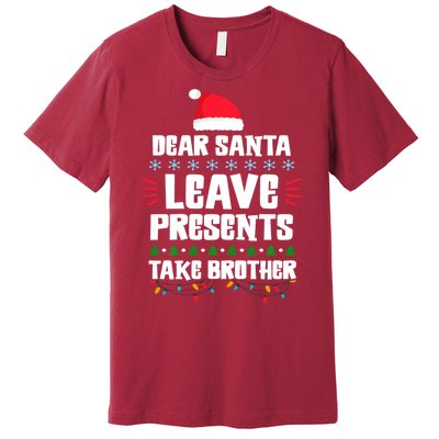 Dear Santa Leave Presents Take Brother Christmas Premium T-Shirt