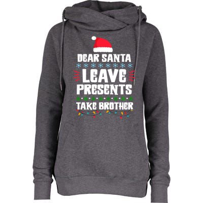 Dear Santa Leave Presents Take Brother Christmas Womens Funnel Neck Pullover Hood