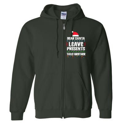 Dear Santa Leave Presents Take Brother Christmas Full Zip Hoodie