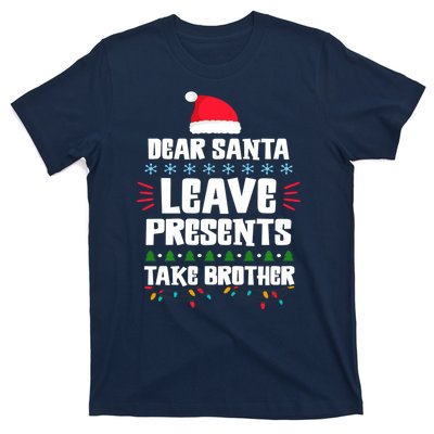 Dear Santa Leave Presents Take Brother Christmas T-Shirt