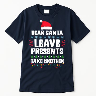 Dear Santa Leave Presents Take Brother Christmas Tall T-Shirt