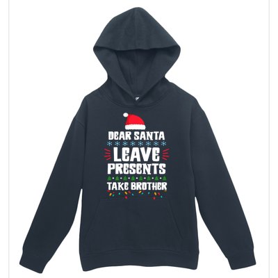 Dear Santa Leave Presents Take Brother Christmas Urban Pullover Hoodie