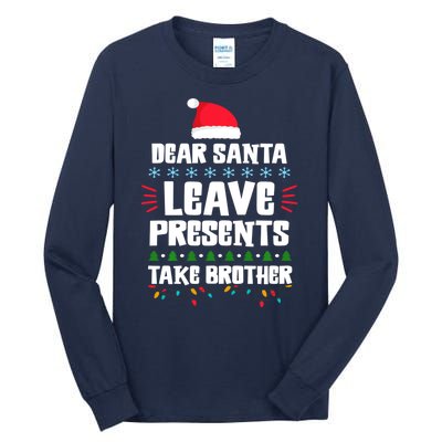 Dear Santa Leave Presents Take Brother Christmas Tall Long Sleeve T-Shirt