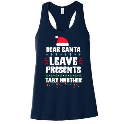 Dear Santa Leave Presents Take Brother Christmas Women's Racerback Tank