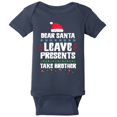 Dear Santa Leave Presents Take Brother Christmas Baby Bodysuit