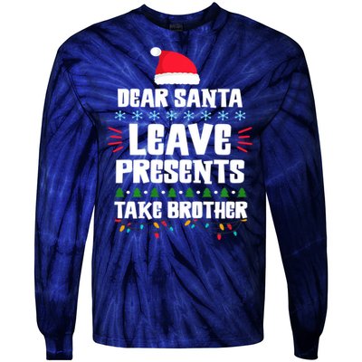 Dear Santa Leave Presents Take Brother Christmas Tie-Dye Long Sleeve Shirt