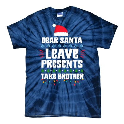 Dear Santa Leave Presents Take Brother Christmas Tie-Dye T-Shirt