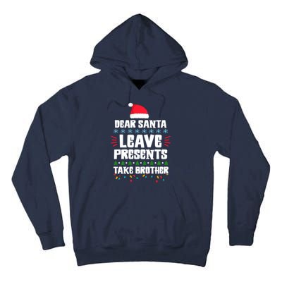 Dear Santa Leave Presents Take Brother Christmas Tall Hoodie