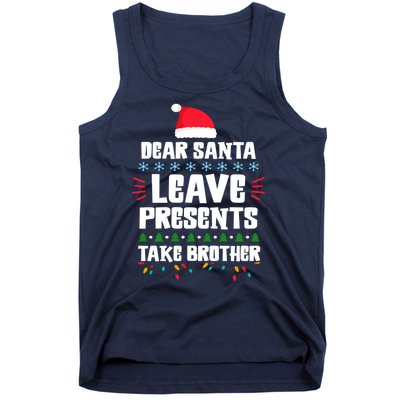 Dear Santa Leave Presents Take Brother Christmas Tank Top