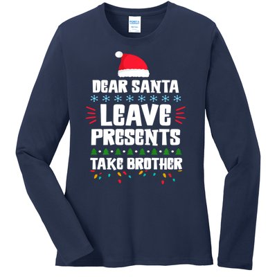 Dear Santa Leave Presents Take Brother Christmas Ladies Long Sleeve Shirt