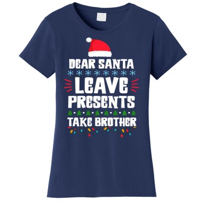 Dear Santa Leave Presents Take Brother Christmas Women's T-Shirt