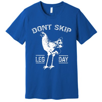 Dont Skip Leg Day Chicken Gym Workout Fitness Premium T-Shirt