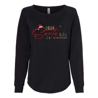 Dear Santa Let Me Explain Santa Funny Christmas Womens California Wash Sweatshirt