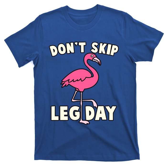 Don't Skip Leg Day Pink Flamingo Workout Gym Fitness Funny Cool Gift T-Shirt