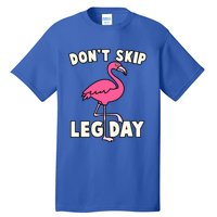 Don't Skip Leg Day Pink Flamingo Workout Gym Fitness Funny Cool Gift Tall T-Shirt