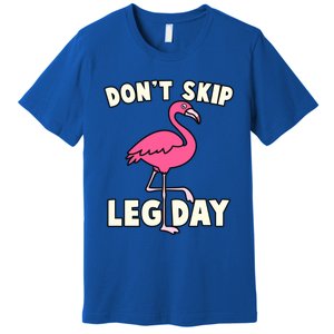 Don't Skip Leg Day Pink Flamingo Workout Gym Fitness Funny Cool Gift Premium T-Shirt