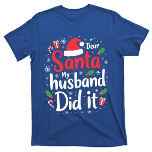 Dear Santa My Husband Did It Funny Family Christmas Pajama Great Gift T-Shirt