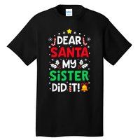 Dear Santa My Sister Did It Funny Christmas Tall T-Shirt